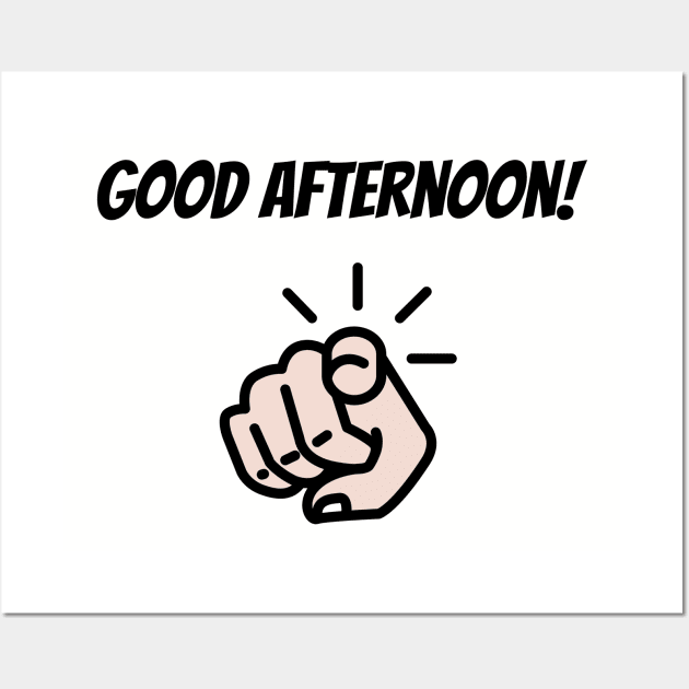 Funny Good Afternoon Shirt, Humorous TShirt, Fun T-Shirt, Good Day, Pointer Top, Pointing Finger Tee Wall Art by Coffee Conceptions